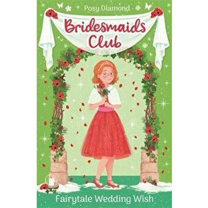 Bridesmaids Club: Fairytale Wedding Wish. Book 3, Paperback - Posy Diamond imagine