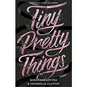 Tiny Pretty Things, Paperback - Sona Charaipotra imagine