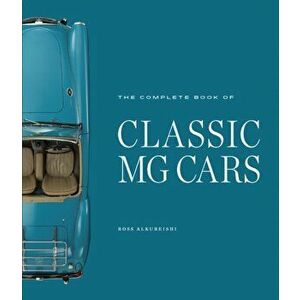 Complete Book of Classic MG Cars, Hardback - Ross Alkureishi imagine