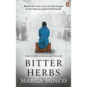Bitter Herbs. Based on a true story of a Jewish girl in the Nazi-occupied Netherlands, Paperback - Marga Minco imagine