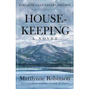 Housekeeping (Fortieth Anniversary Edition). A Novel, Paperback - Marilynne Robinson imagine