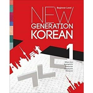 New Generation Korean. Beginner Level, Paperback - Ahrong Lee imagine