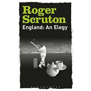 England: An Elegy, Paperback - Roger Scruton imagine