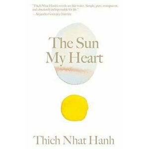 Sun My Heart. The Companion to The Miracle of Mindfulness, Hardback - Thich Nhat Hanh imagine