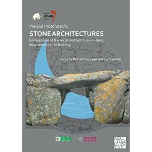 Pre and Protohistoric Stone Architectures: Comparisons of the Social and Technical Contexts Associated to Their Building, Paperback - *** imagine
