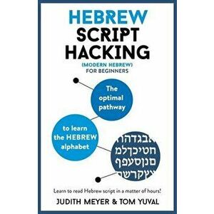 Hebrew Script Hacking, Paperback - Judith Meyer imagine