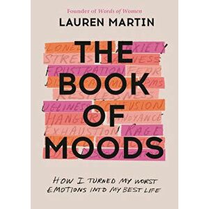 The Book of Moods: How I Turned My Worst Emotions Into My Best Life, Hardcover - Lauren Martin imagine