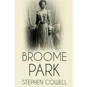 Broome Park, Paperback - Stephen Cowell imagine