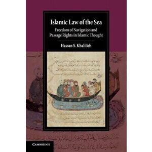 Islamic Law of the Sea. Freedom of Navigation and Passage Rights in Islamic Thought, Paperback - Hassan S. Khalilieh imagine