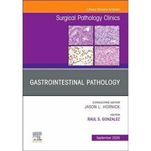 Gastrointestinal Pathology, An Issue of Surgical Pathology Clinics, Hardback - *** imagine