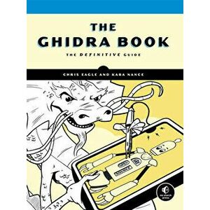The Ghidra Book: The Definitive Guide, Paperback - Chris Eagle imagine