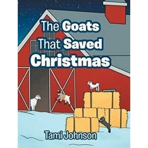 The Goats That Saved Christmas, Hardcover - Tami Johnson imagine