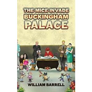 The Mice Invade Buckingham Palace, Hardcover - William Barrell imagine