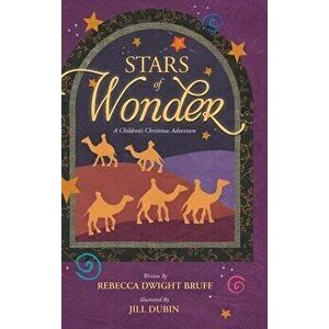 Stars of Wonder: A Children's Christmas Adventure, Hardcover - Rebecca Dwight Bruff imagine