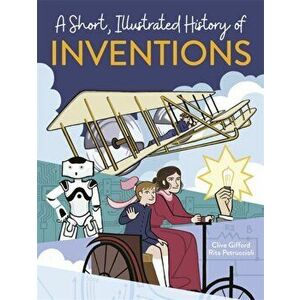 Short, Illustrated History of... Inventions, Hardback - Clive Gifford imagine