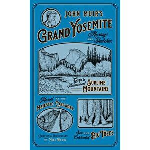 John Muir's Grand Yosemite: Musings & Sketches, Hardcover - Mike Wurtz imagine