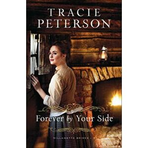 Forever by Your Side, Paperback - Tracie Peterson imagine