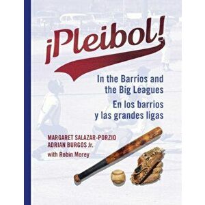 !Pleibol!. In the Barrios and the Big Leagues / En Los Barrios y LAS Grandes Ligas, Hardback - Robin Morey imagine