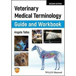 Veterinary Medical Terminology Guide and Workbook, Paperback - Angela Taibo imagine