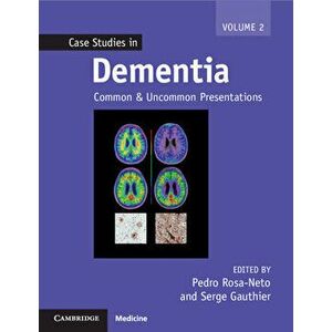 Case Studies in Dementia: Volume 2: Common and Uncommon Presentations, Paperback - Pedro Rosa-Neto imagine