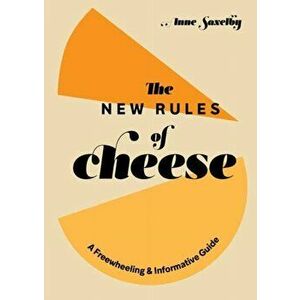 New Rules of Cheese, Hardback - Anne Saxelby imagine