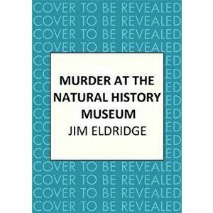Murder at the Natural History Museum. The thrilling historical whodunnit, Hardback - Jim Eldridge imagine