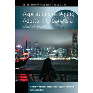 Aspirations of Young Adults in Urban Asia: Values, Family, and Identity, Hardcover - Mariske Westendorp imagine