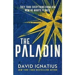 Paladin. An utterly unputdownable thriller, Paperback - David Ignatius imagine