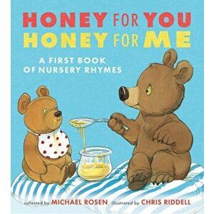 Honey for You, Honey for Me. A First Book of Nursery Rhymes, Hardback - Michael Rosen imagine