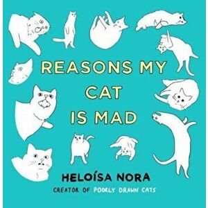 Reasons My Cat Is Mad, Hardback - Heloisa Nora imagine