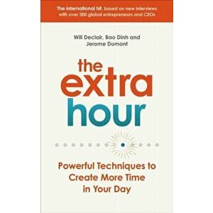 Extra Hour. Powerful Techniques to Create More Time in Your Day, Paperback - Bao Dinh imagine
