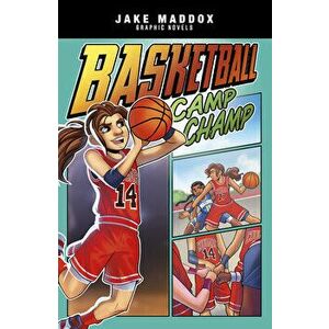 Basketball Camp Champ, Hardcover - Jake Maddox imagine
