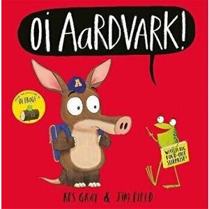 Oi Aardvark!, Hardback - Kes Gray imagine