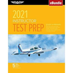 Instructor Test Prep 2021: Study & Prepare: Pass Your Test and Know What Is Essential to Become a Safe, Competent Pilot from the Most Trusted Sou - ** imagine