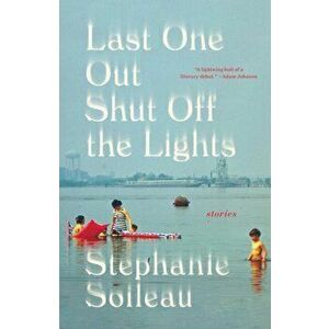 Last One Out Shut Off the Lights, Hardback - Stephanie Soileau imagine