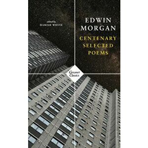 Centenary Selected Poems, Paperback - Edwin Morgan imagine