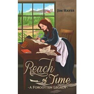 Reach of Time. A Forgotten Legacy, Paperback - Jim Hayes imagine