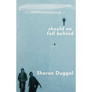 SHOULD WE FALL BEHIND, Paperback - Sharon Duggal imagine