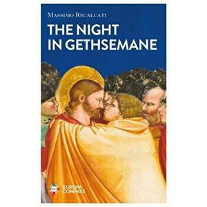Night in Gethsemane. On Solitude and Betrayal, Hardback - Massimo Recalcati imagine