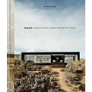 Oasis. Modern Desert Homes Around the World, Hardback - Io Tillett Wright imagine