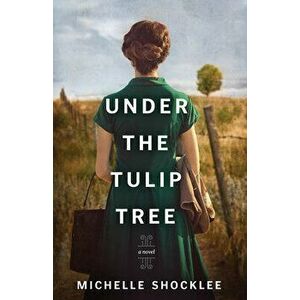 Under the Tulip Tree, Paperback - Michelle Shocklee imagine