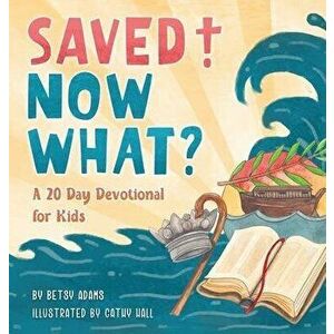 Saved! Now What?, Hardcover - Betsy Adams imagine