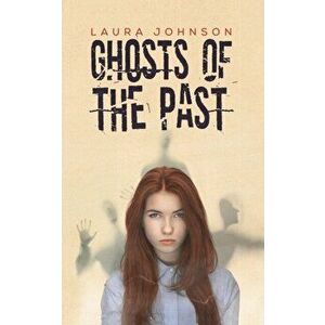 Ghosts of the Past, Paperback - Laura Johnson imagine