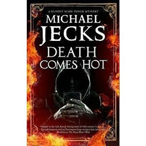 Death Comes Hot, Hardback - Michael Jecks imagine