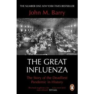 Great Influenza. The Story of the Deadliest Pandemic in History, Paperback - John M Barry imagine