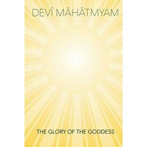 Devi Mahatmyam - the Glory of the Goddess, Paperback - Lyndal Vercoe imagine