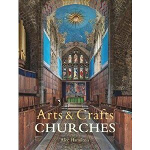 Arts & Crafts Churches, Hardback - Alec Hamilton imagine