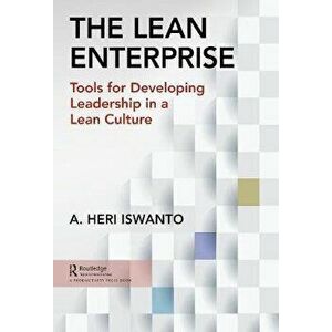 Lean Enterprise. Tools for Developing Leadership in a Lean Culture, Paperback - A. Heri Iswanto imagine