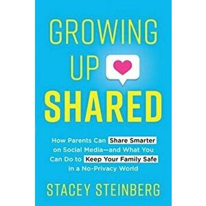 Growing Up Shared, Paperback - Stacey Steinberg imagine