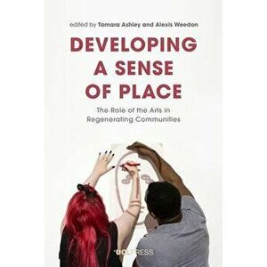 Developing a Sense of Place. The Role of the Arts in Regenerating Communities, Hardback - *** imagine